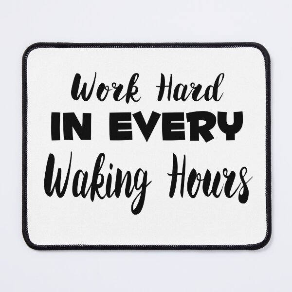 Item preview, Work Hard In Every Waking Hours Black Version designed and sold by darknessjeff86.
