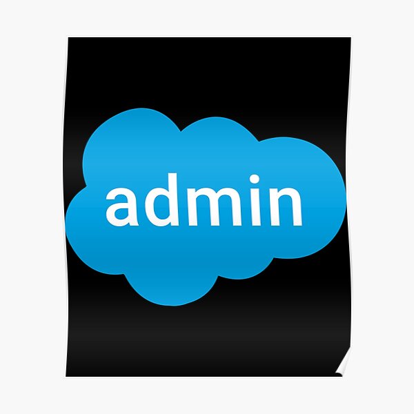 "Salesforce Admin Logo " Poster for Sale by CustomThings90 | Redbubble