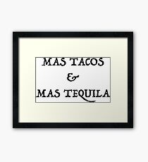 Mas Tacos & Mas Tequila Framed Print