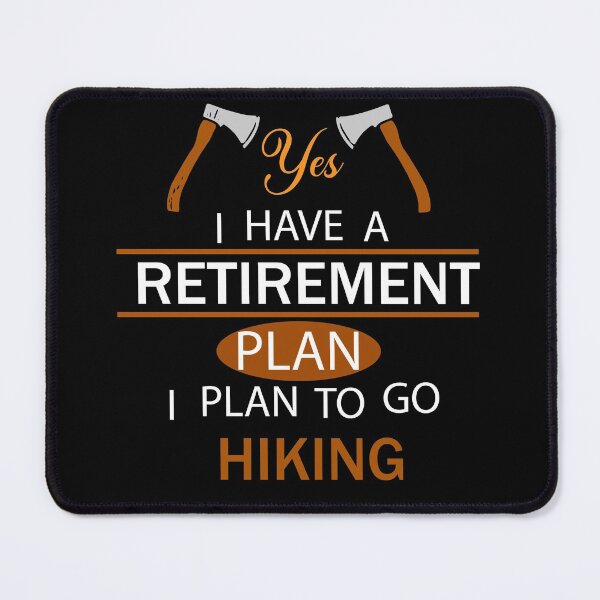 Item preview, Yes I Have A Retirement Plan I Plan To Go Hiking designed and sold by Faizacreations.