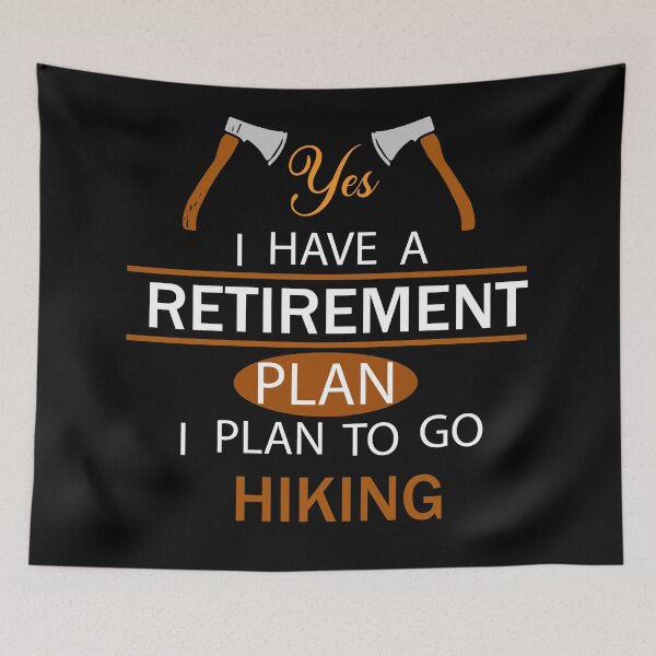 Item preview, Yes I Have A Retirement Plan I Plan To Go Hiking designed and sold by Faizacreations.