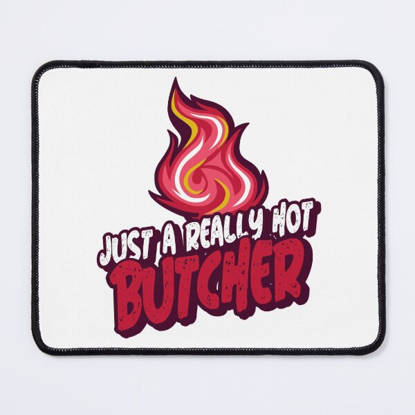 Item preview, Just A Really Hot Butcher designed and sold by PunyPun.