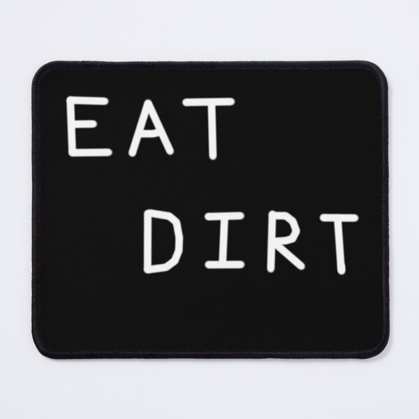 Item preview, Eat Dirt Relaxed Text Handwritten White-on-Black Design designed and sold by TangledNonsense.