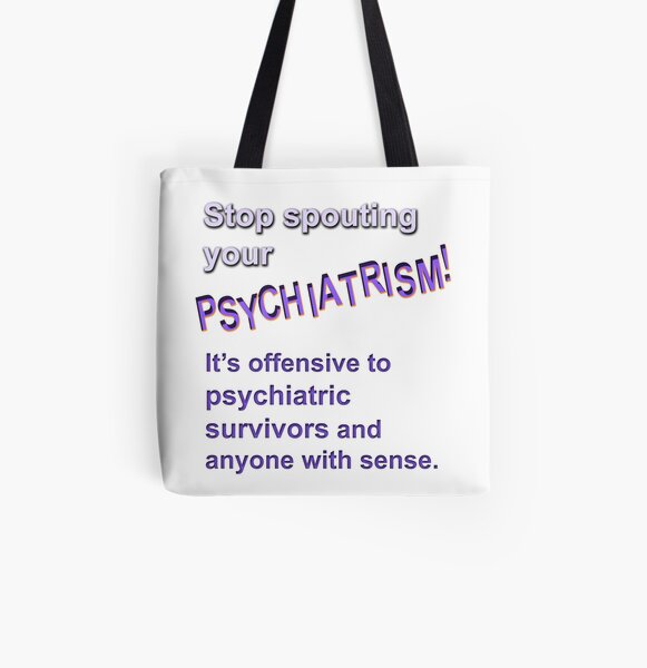 Stop spouting psychiatrism! All Over Print Tote Bag
