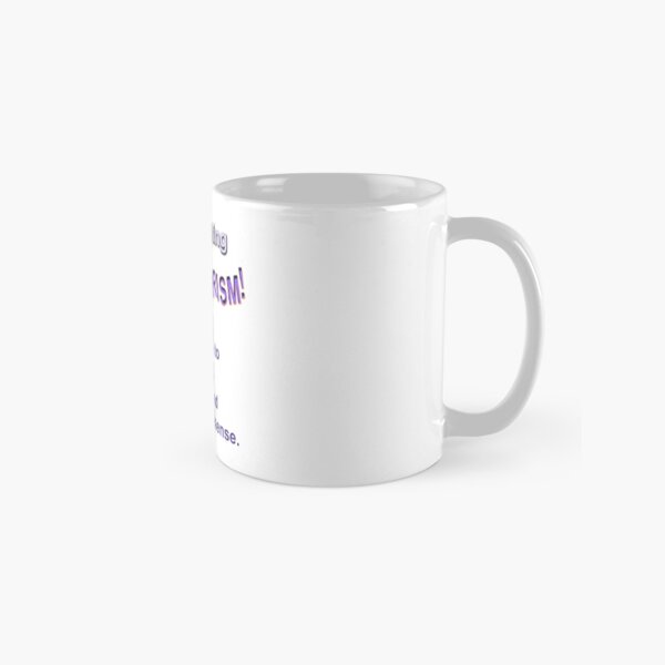 Stop spouting psychiatrism! Classic Mug