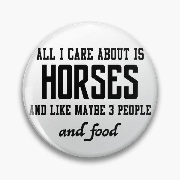 Item preview, All I care about is Horses and like maybe 3 people and food designed and sold by loveislovestore.