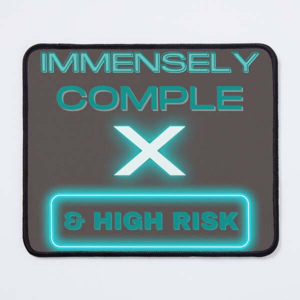 Item preview, IMMENSELY COMPLEX & HIGH RISK designed and sold by REEK09.