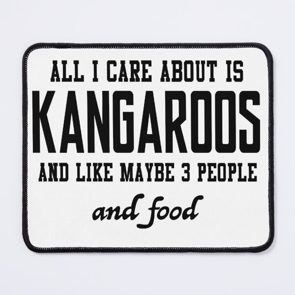 Item preview, All I care about is Kangaroos and like maybe 3 people and food designed and sold by loveislovestore.