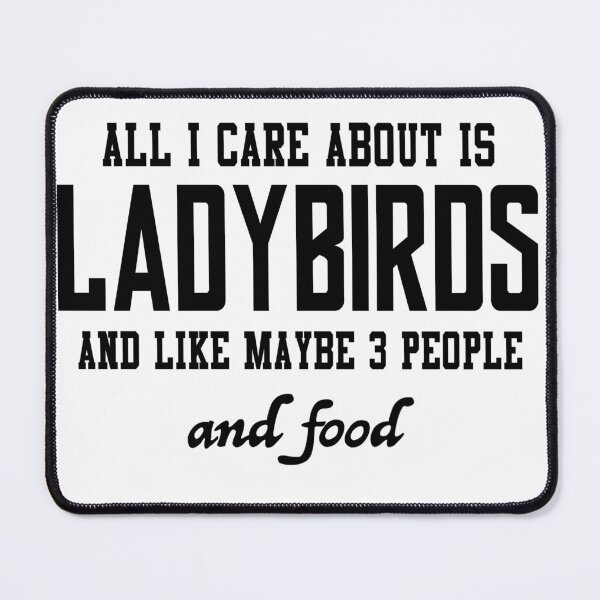 Item preview, All I care about is Ladybirds and like maybe 3 people and food designed and sold by loveislovestore.