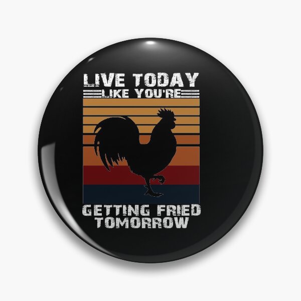 Item preview, LIVE TODAY LIKE YOU'RE GETTIN FRIED TOMORROW funny chiken lovers chicken t-shirt for mom girls dads designed and sold by wabshirts.