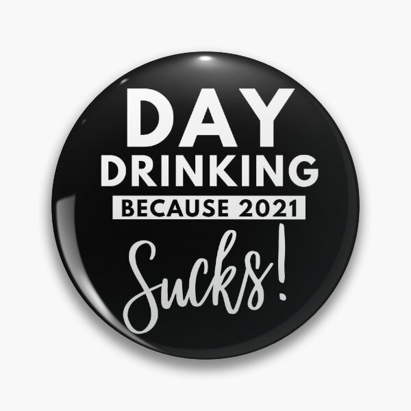 Item preview, Day Drinking Because 2021 Sucks! designed and sold by SUWAPAT R..