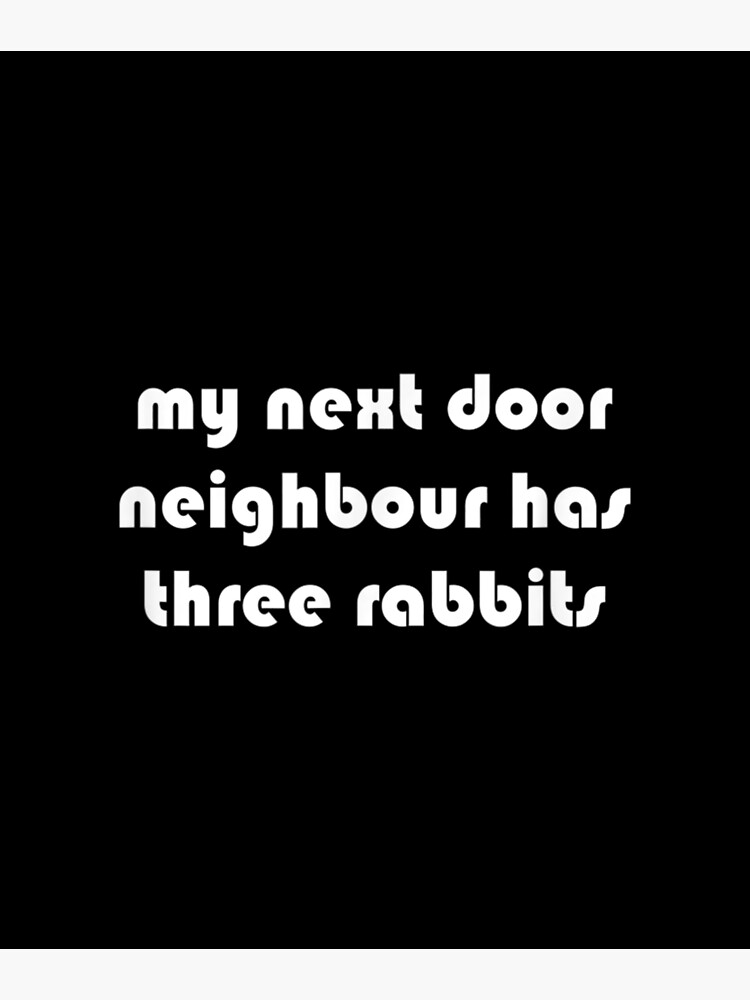 " Next Door Neighbour Three Rabbits" Poster by dianev79 Redbubble