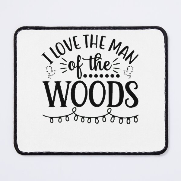Item preview, I Love The Man Of The Woods designed and sold by eajob.