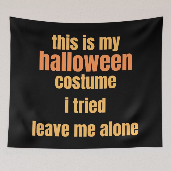 Item preview, This Is My Halloween Costume. I tried. Leave me alone. designed and sold by Nathalie Aynié.