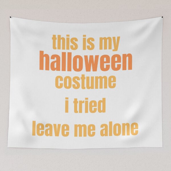 Item preview, This Is My Halloween Costume. I tried. Leave me alone. designed and sold by Nathalie Aynié.