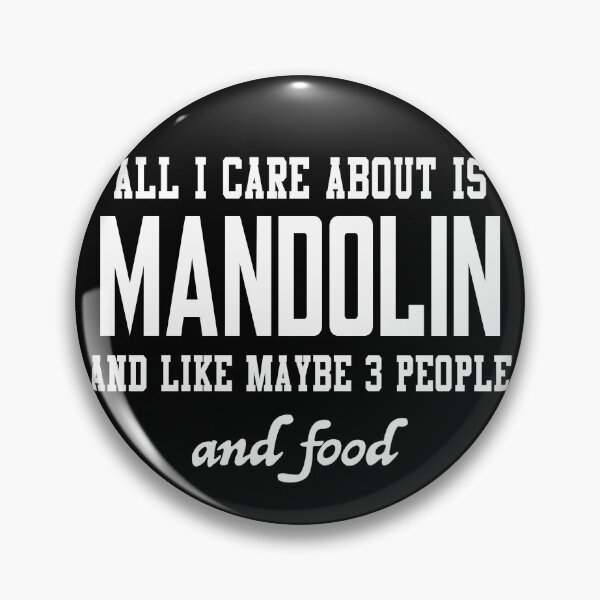 Item preview, All I care about is Mandolin and like maybe 3 people and food designed and sold by loves789.