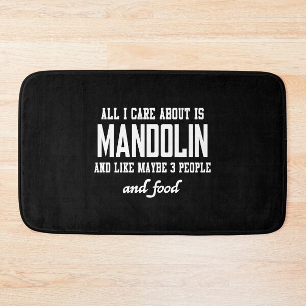 Item preview, All I care about is Mandolin and like maybe 3 people and food designed and sold by loves789.