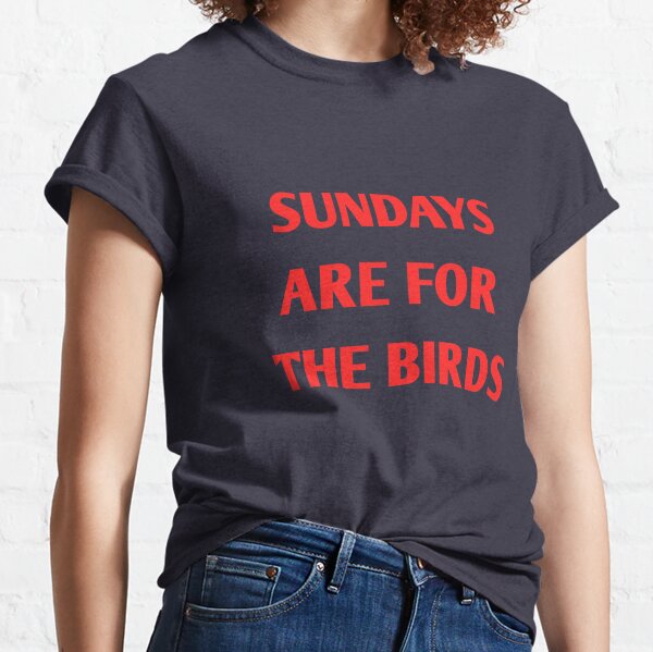 SUNDAYS ARE For The Birds Philly PA Classic Vintage Style Unisex