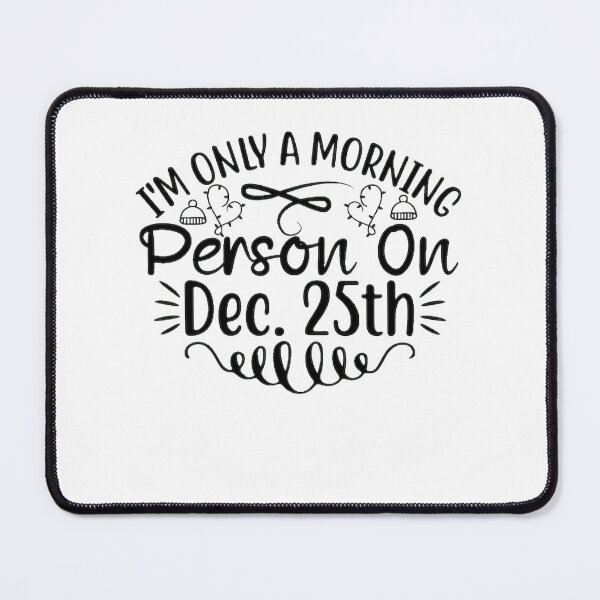 Item preview, I'm Only A Morning Person On Dec. 25th designed and sold by eajob.