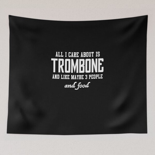 Item preview, All I care about is Trombone and like maybe 3 people and food designed and sold by loves789.