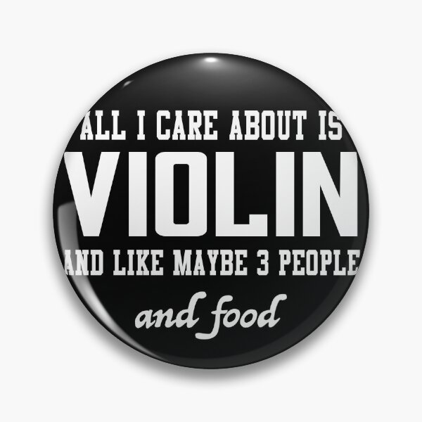 Item preview, All I care about is Violin and like maybe 3 people and food designed and sold by loves789.