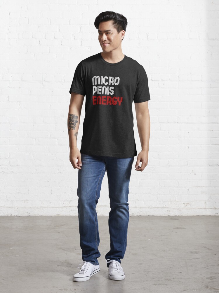 Micro Penis Energy T-Shirt saying shirt for T-Shirt for Sale by unique things | Redbubble