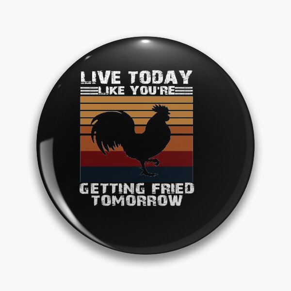 Item preview, LIVE TODAY LIKE YOU'RE GETTIN FRIED TOMORROW funny chiken lovers chicken t-shirt for mom girls dads designed and sold by wabshirts.