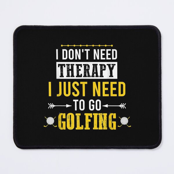 Item preview,  Need Funny Golf Dont Therapy Just Golfing designed and sold by donnagia.