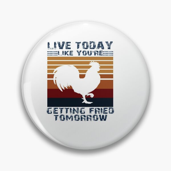 Item preview, LIVE TODAY LIKE YOU'RE GETTIN FRIED TOMORROW funny chiken lovers chicken t-shirt for mom girls dads designed and sold by wabshirts.