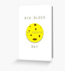 Big Block of Cheese Day Greeting Card