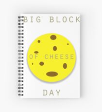 Big Block of Cheese Day Spiral Notebook