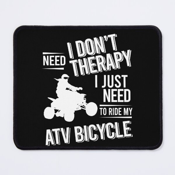 Item preview, I don't need therapy i just need to ride my ATV bicycle designed and sold by bestteez.