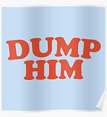 Dump Him Poster