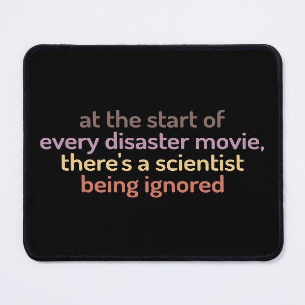 Item preview, At The Start Of Every Disaster Movie There's A Scientist Being Ignored designed and sold by kindxinn.
