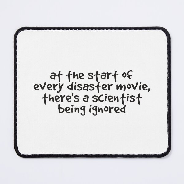 Item preview, At The Start Of Every Disaster Movie There's A Scientist Being Ignored designed and sold by kindxinn.