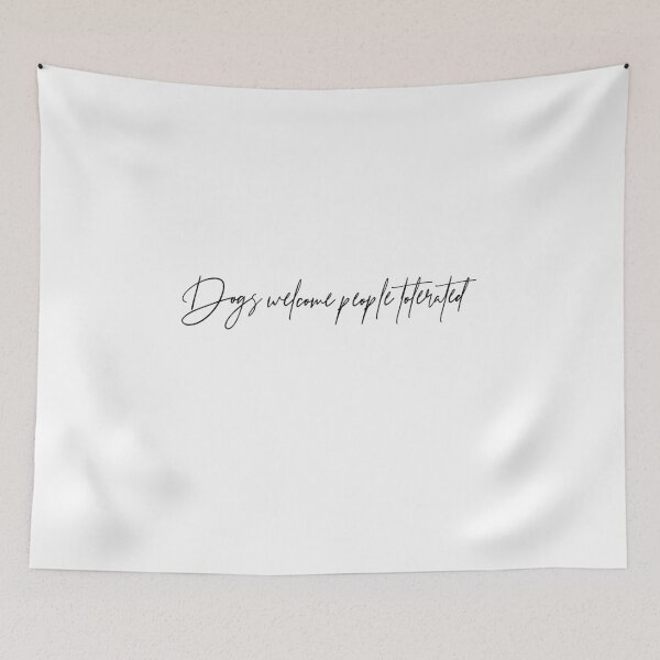 Item preview, Dogs welcome people tolerated designed and sold by nadiammk.