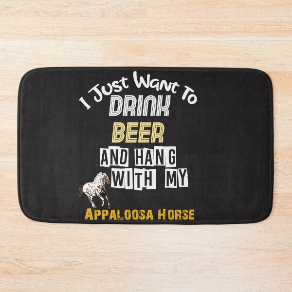 Item preview, I Just Want To Drink Beer And Hang With My Appaloosa Horse designed and sold by unique things.