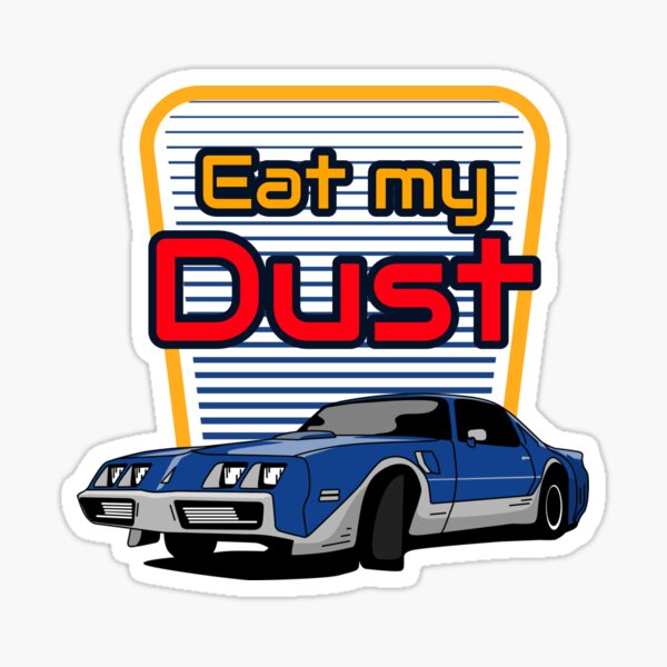 Eat my Dust. Sticker