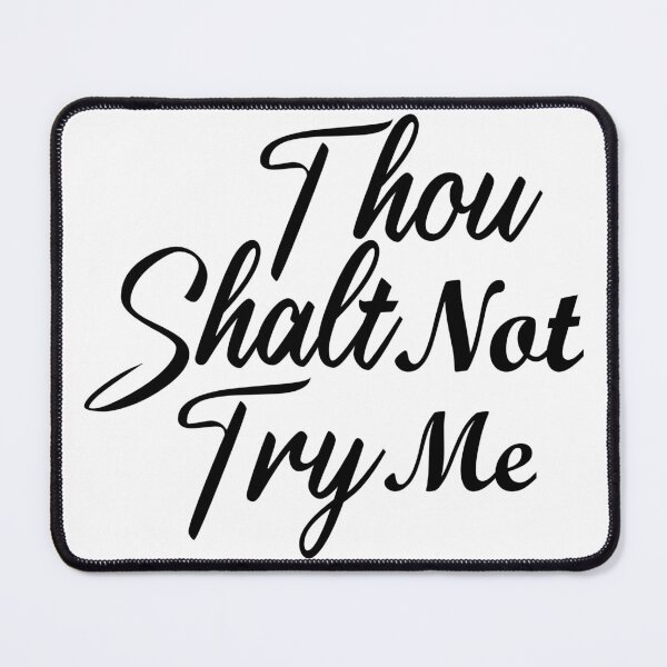 Item preview, Thou Shalt Not Try Me designed and sold by Artnight.