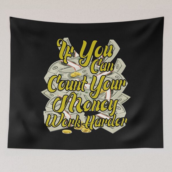 Item preview, If You Can Count Your Money Work Harder designed and sold by medbdj.