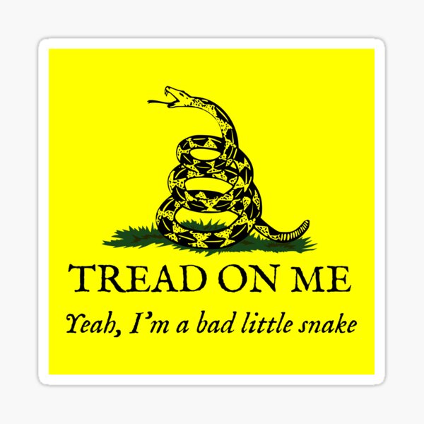 Item preview, Tread On Me - Yeah, I'm A Bad Little Snake designed and sold by Good-Looking Corpse.