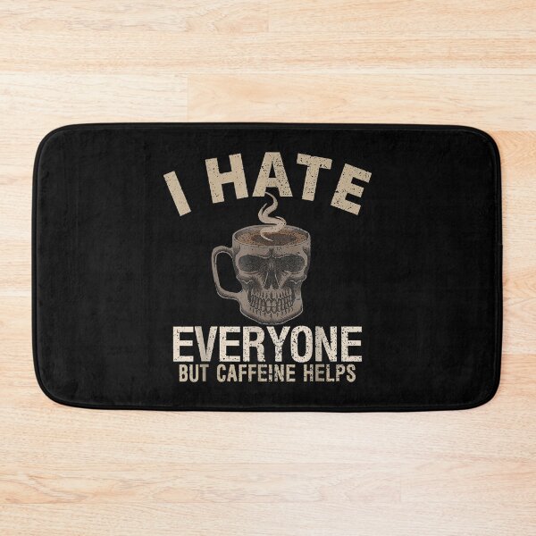 Item preview,  Hate Everyone Caffeine Helps designed and sold by gymat3.