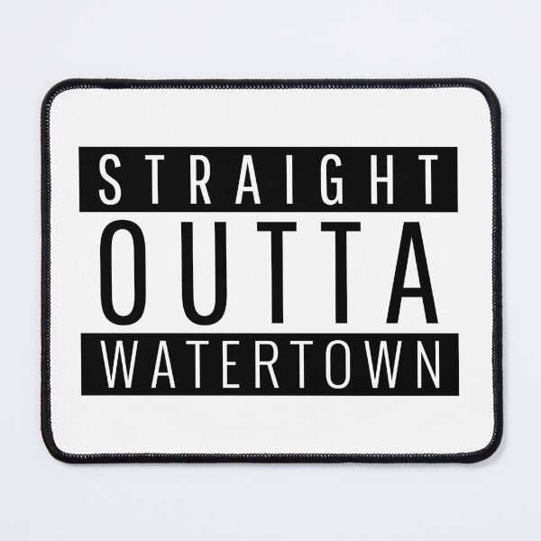Item preview, Straight Outta Watertown designed and sold by Teelogic.