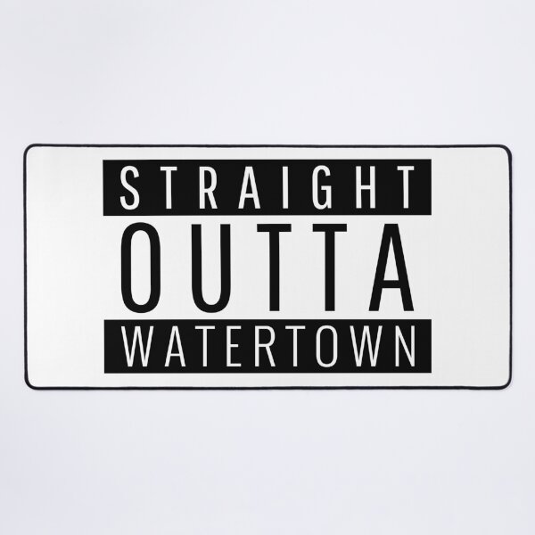 Item preview, Straight Outta Watertown designed and sold by Teelogic.