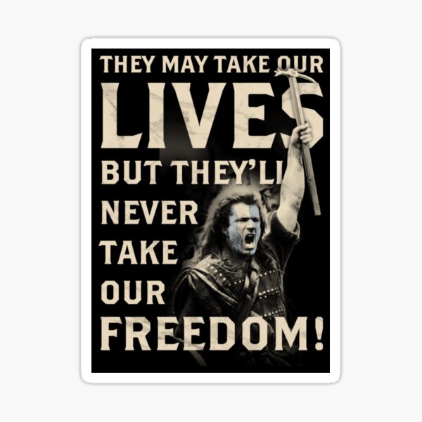 They May Take Our Lives, But They'll Never Take Our Freedom! Sticker