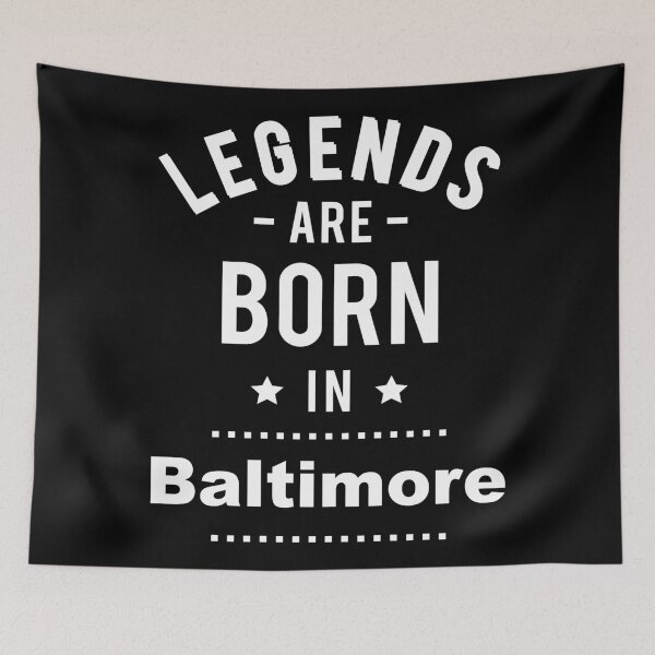 Item preview, Legends Are Born In Baltimore designed and sold by GoodVibesWX9.
