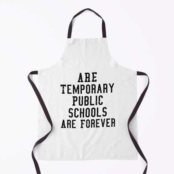 Item preview, Are Temporary Public Schools Are Forever designed and sold by Artnight.