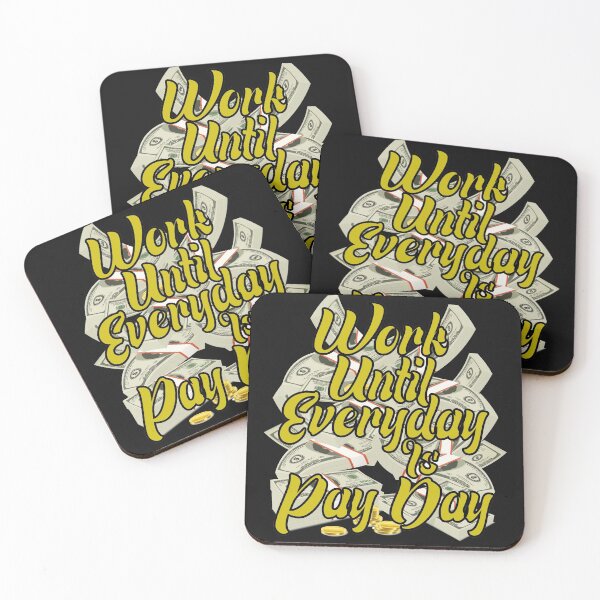 Item preview, Work Until Everyday Is Pay Day designed and sold by medbdj.