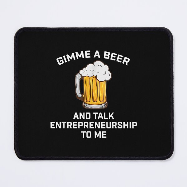 Item preview, Gimme Beer Talk Entrepreneurship designed and sold by gymat3.