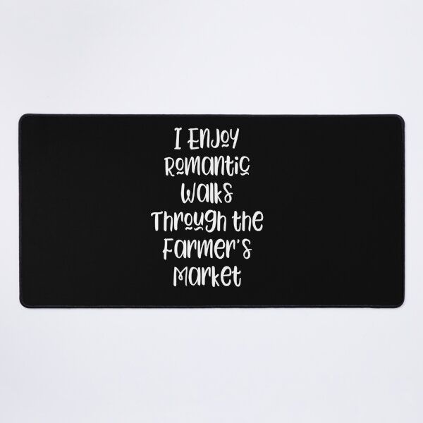 Item preview, I Enjoy Romantic Walks Through the Farmer's Market - funny slogan designed and sold by kapotka.